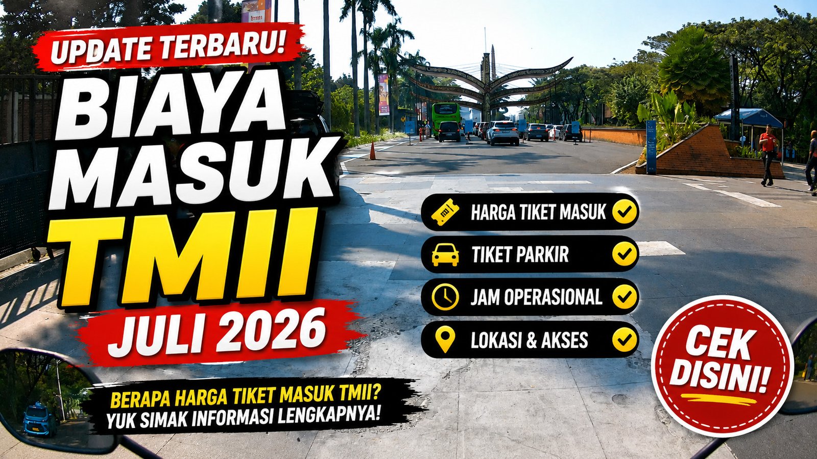 Biaya Masuk TMII Bulan Juli 2026: Perjalanan dari Kampung Jembatan, Parkir, Estimasi Waktu, dan Tips Berkunjung